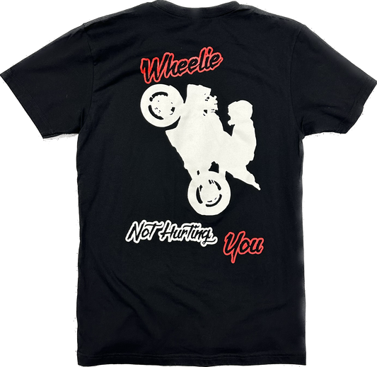 Wheelie Not Hurting You T-Shirt
